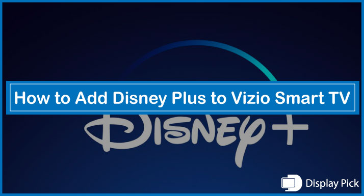 How to Add Disney Plus to Vizio Smart TV