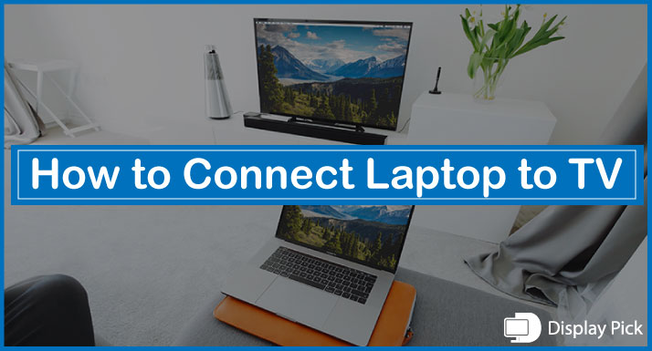 How to Connect Laptop to TV