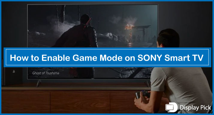 How to Enable Game Mode on SONY Smart TV