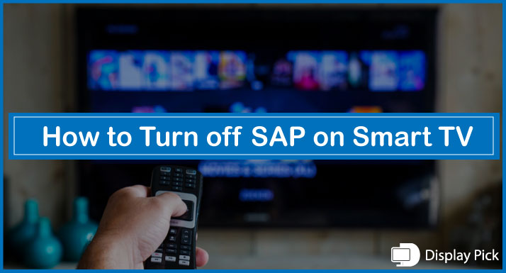 How to Turn off SAP on Smart TV